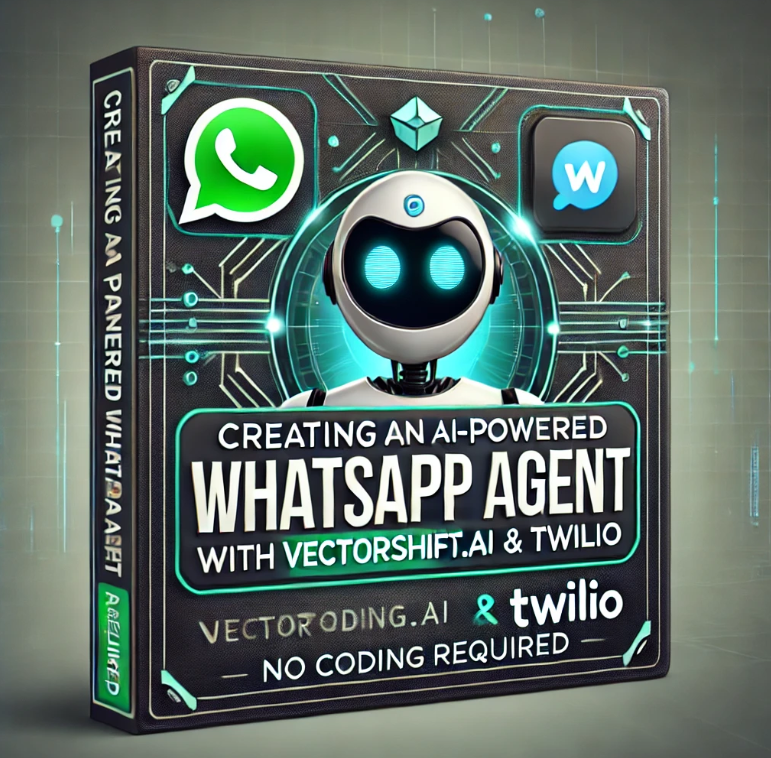 Creating an AI-Powered WhatsApp Agent with VectorShift.ai & Twilio (No Coding Required!)